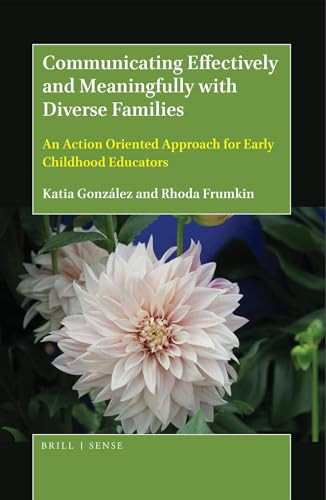 Communicating Effectively and Meaningfully with Diverse Families (An Action Oriented Approach for Early Childhood Educators) by Katia González, Rhoda Frumkin, 9789004368033