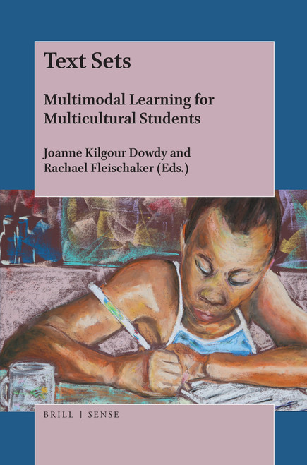 Text Sets (Multimodal Learning for Multicultural Students) by Joanne Kilgour Dowdy, Rachael Fleischaker, 9789004368316