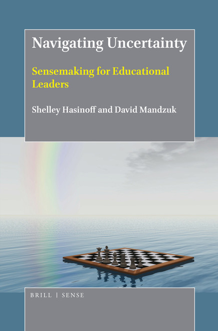 Navigating Uncertainty (Sensemaking for Educational Leaders) by Shelley Hasinoff, David Mandzuk, 9789004368477