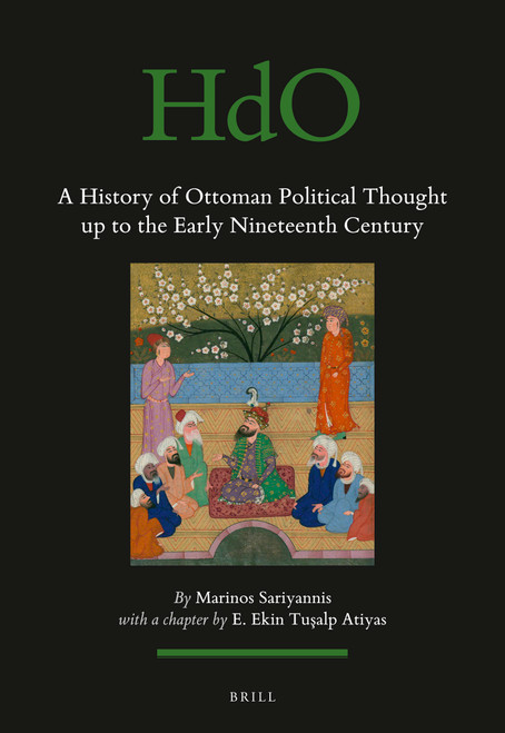 A History of Ottoman Political Thought up to the Early Nineteenth Century by Marinos Sariyannis, 9789004729551