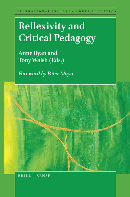 Reflexivity and Critical Pedagogy by Anne Ryan, Tony Walsh, 9789004384484