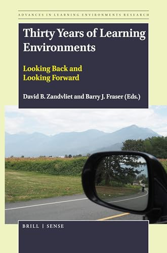Thirty Years of Learning Environments (Looking Back and Looking Forward) by David B. Zandvliet, Barry Fraser, 9789004387690