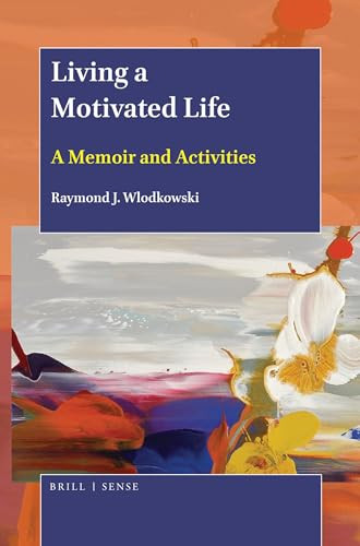 Living a Motivated Life (A Memoir and Activities) by Raymond J. Wlodkowski, 9789004388321