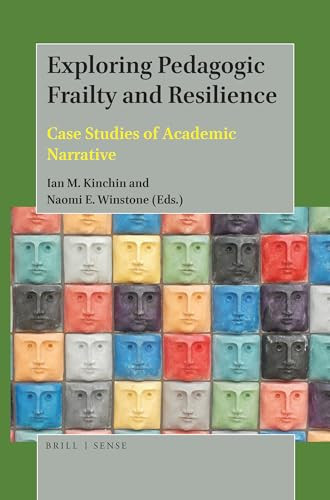 Exploring Pedagogic Frailty and Resilience (Case Studies of Academic Narrative) by Ian M. Kinchin, Naomi E. Winstone, 9789004388963