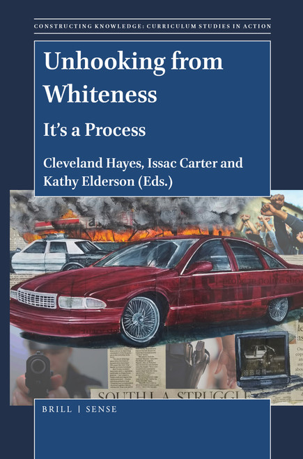 Unhooking from Whiteness (It's a Process) by Cleveland Hayes, Issac M. Carter, Katherine Elderson, 9789004389496