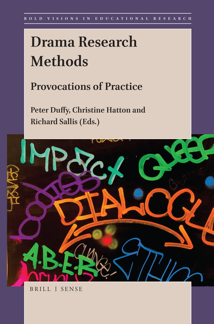 Drama Research Methods: Provocations of Practice by Peter Duffy, Christine Hatton, Richard Sallis, 9789004389540