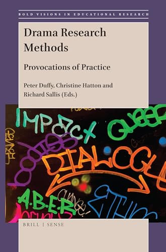 Drama Research Methods: Provocations of Practice by Peter Duffy, Christine Hatton, Richard Sallis, 9789004389540