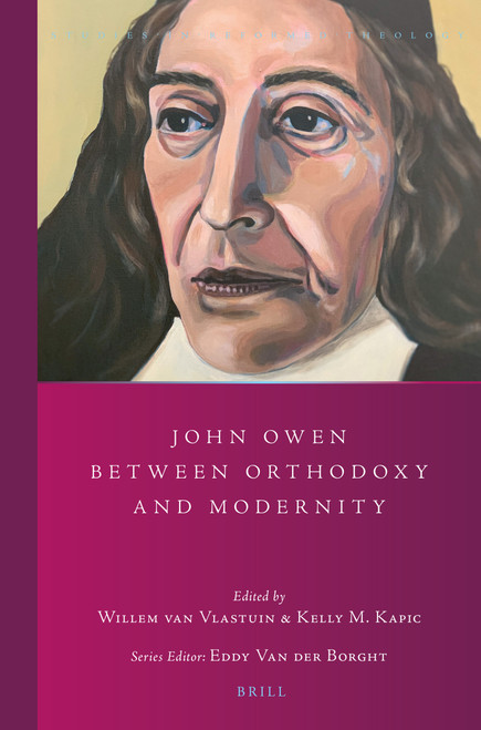 John Owen between Orthodoxy and Modernity by Willem van Vlastuin, Kelly M. Kapic, 9789004391338