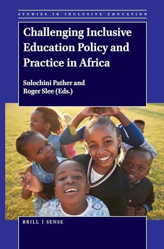 Challenging Inclusive Education Policy and Practice in Africa by Sulochini Pather, Roger Slee, 9789004391482