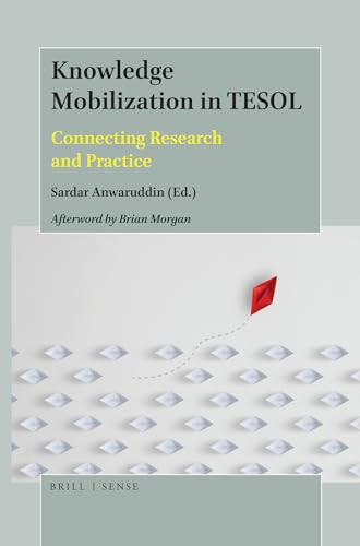 Knowledge Mobilization in TESOL (Connecting Research and Practice) by Anwar Ahmed, 9789004388765