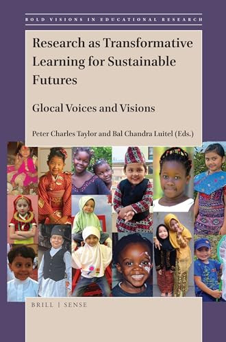 Research as Transformative Learning for Sustainable Futures (Glocal Voices and Visions) by Peter Charles Taylor, Bal Chandra Luitel, 9789004393325