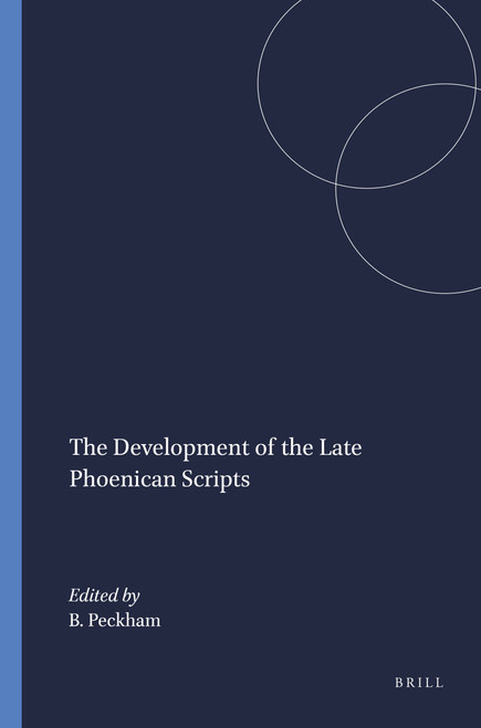 The Development of the Late Phoenican Scripts by Brian Peckham, 9789004394599
