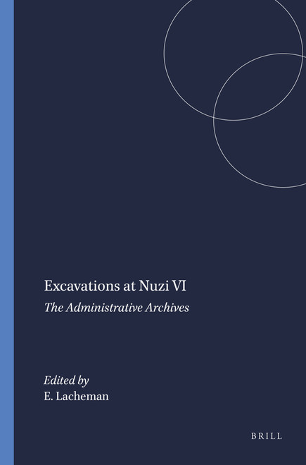 Excavations at Nuzi VI (The Administrative Archives) by E.R. Lacheman, 9789004394735