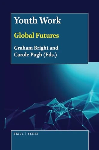 Youth Work (Global Futures) by Graham Bright, Carole Pugh, 9789004396531