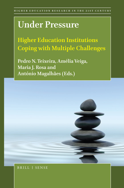 Under Pressure (Higher Education Institutions Coping with Multiple Challenges) by Pedro N. Teixeira, Amélia Veiga, Maria João Machado Pires da Rosa, António Magalhães, 9789004398467