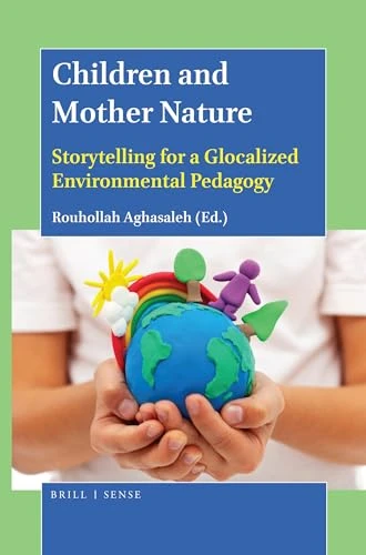 Children and Mother Nature (Storytelling for a Glocalized Environmental Pedagogy) by Rouhollah Aghasaleh, 9789004399808