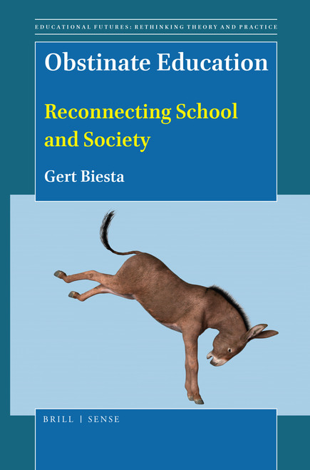 Obstinate Education (Reconnecting School and Society) by Gert Biesta, 9789004401082