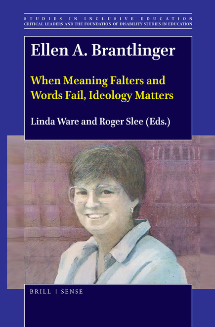 Ellen A. Brantlinger (When Meaning Falters and Words Fail, Ideology Matters) by Linda Ware, Roger Slee, 9789004402683