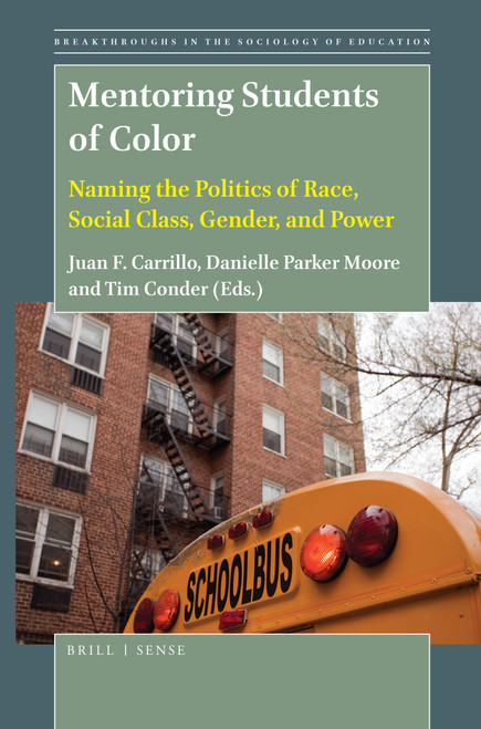 Mentoring Students of Color (Naming the Politics of Race, Social Class, Gender, and Power) by Juan F. Carrillo, Danielle Parker Moore, Timothy Condor, 9789004407954