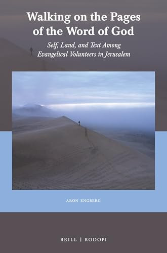Walking on the Pages of the Word of God (Self, Land, and Text Among Evangelical Volunteers in Jerusalem) by Aron Engberg, 9789004409125