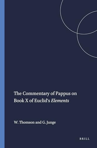 The Commentary of Pappus on Book X of Euclid's Elements by William Thomson, Gustav Junge, 9789004411555
