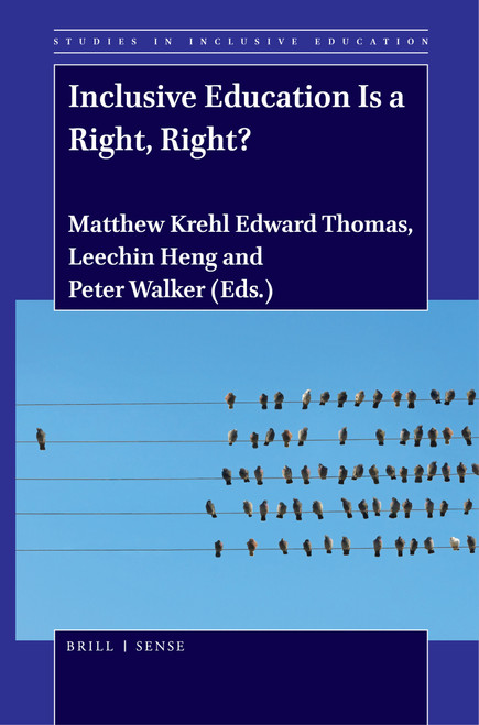 Inclusive Education Is a Right, Right? by Matthew Krehl Edward Thomas, Leechin Heng, Peter Walker, 9789004420632