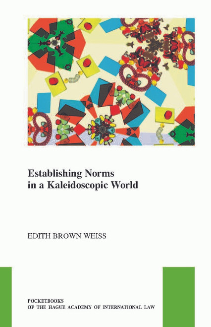 Establishing Norms in a Kaleidoscopic World by Edith Brown Weiss, 9789004422001