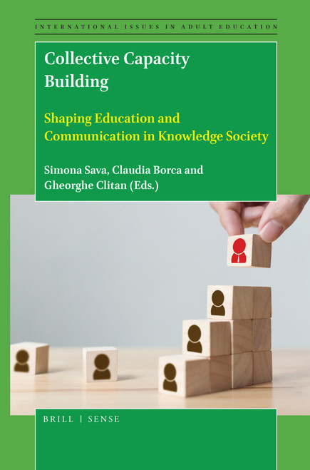 Collective Capacity Building (Shaping Education and Communication in Knowledge Society) by Simona Sava, Claudia Borca, Gheorghe Clitan, 9789004422186