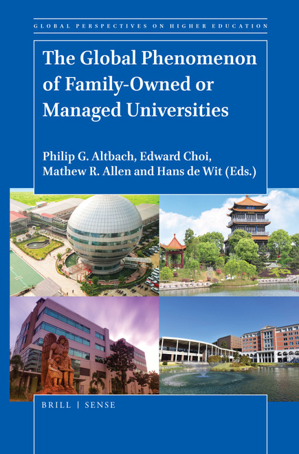 The Global Phenomenon of Family-Owned or Managed Universities by Philip G. Altbach, Edward Choi, Mathew R. Allen, Hans de Wit, 9789004423411