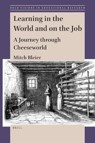 Learning in the World and on the Job (A Journey through Cheeseworld) by Mitch Bleier, 9789004424227
