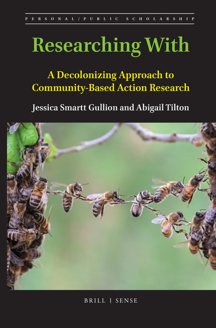 Researching With (A Decolonizing Approach to Community-Based Action Research) by Jessica Smartt Gullion, Abigail Tilton, 9789004424838