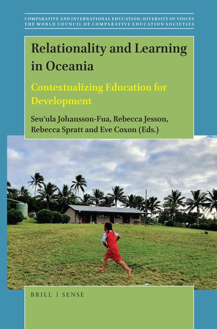 Relationality and Learning in Oceania (Contextualizing Education for Development) by Seu'ula Johansson-Fua, Rebecca Jesson, Rebecca Spratt, Eve Coxon, 9789004425293