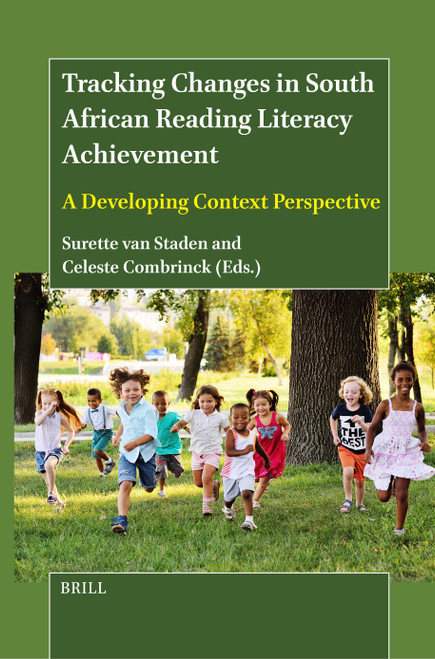 Tracking Changes in South African Reading Literacy Achievement (A Developing Context Perspective) by Surette van Staden, Celeste Combrinck, 9789004685413