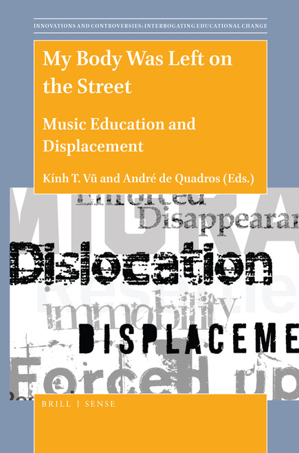 My Body Was Left on the Street (Music Education and Displacement) by Kính T. Vũ, André de Quadros, 9789004430457