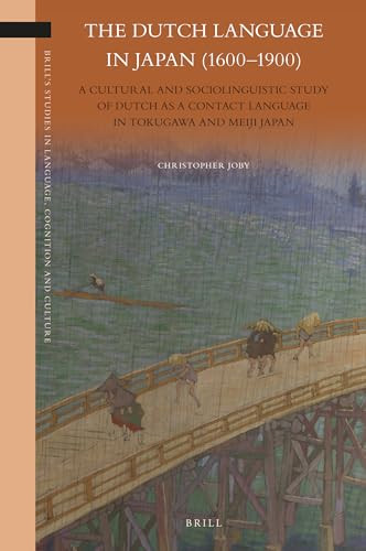 The Dutch Language in Japan (1600-1900) (A Cultural and Sociolinguistic Study of Dutch as a Contact Language in Tokugawa and Meiji Japan) by Christopher Joby, 9789004536357