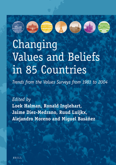 Changing Values and Beliefs in 85 Countries (Trends from the Values Surveys from 1981 to 2004) by Loek Halman, Ronald L. Inglehart, Jaime Díez-Medrano, Ruud Luijkx, Alejandro Moreno, Miguel Basáñez, 9789004436473