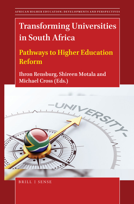 Transforming Universities in South Africa (Pathways to Higher Education Reform) by Ihron Rensburg, Shireen Motala, Michael Cross, 9789004437029