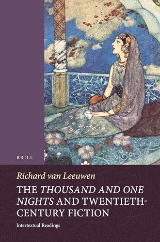 The Thousand and One Nights and Twentieth-Century Fiction (Intertextual Readings) by Richard van Leeuwen, 9789004438668