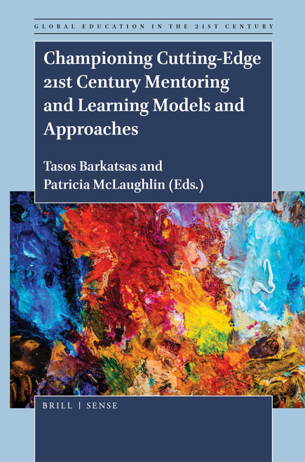 Championing Cutting-Edge 21st Century Mentoring and Learning Models and Approaches by Tasos Barkatsas, Tricia McLaughlin, 9789004440364