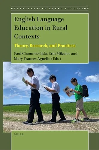 English Language Education in Rural Contexts (Theory, Research, and Practices) by Paul Chamness Iida, Erin Mikulec, Mary Frances Agnello, 9789004441255