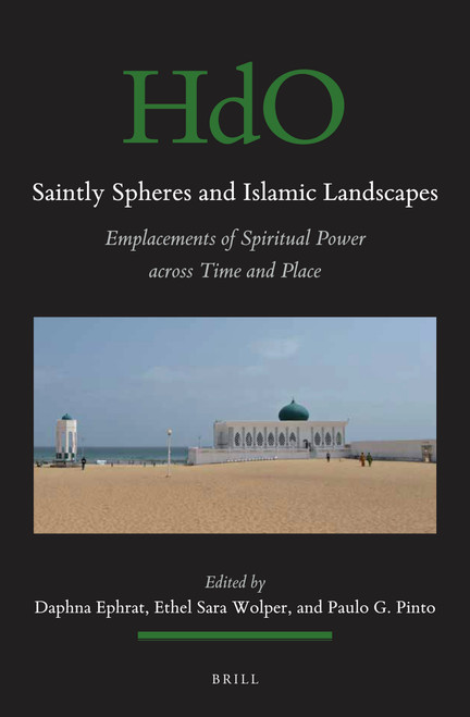 Saintly Spheres and Islamic Landscapes (Emplacements of Spiritual Power across Time and Place) (Albanian Edition) by Daphna Ephrat, Ethel Sara Wolper, Paulo G. Pinto, 9789004729643