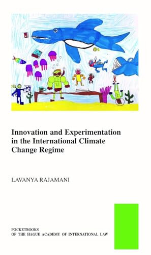 Innovation and Experimentation in the International Climate Change Regime by Lavanya Rajamani, 9789004444393