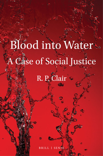 Blood into Water (A Case of Social Justice) by R. P. Clair, 9789004446236