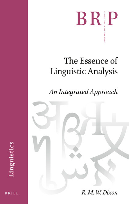 The Essence of Linguistic Analysis (An Integrated Approach) by R.M.W. Dixon, 9789004446502