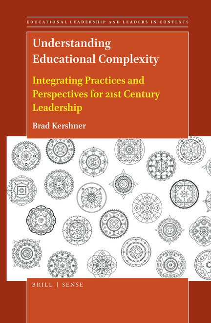 Understanding Educational Complexity (Integrating Practices and Perspectives for 21st Century Leadership) by Brad Kershner, 9789004447844