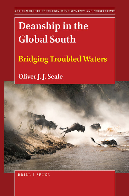 Deanship in the Global South (Bridging Troubled Waters) by Oliver J.J. Seale, 9789004459847