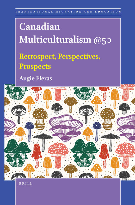 Canadian Multiculturalism @50 (Retrospect, Perspectives, Prospects) by Augie Fleras, 9789004461154