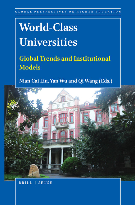 World-Class Universities (Global Trends and Institutional Models) by Nian Cai Liu, Yan Wu, Qi Wang, 9789004463141