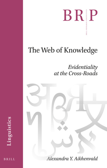 The Web of Knowledge (Evidentiality at the Cross-Roads) by Alexandra Y. Aikhenvald, 9789004466418