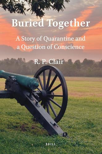 Buried Together (A Story of Quarantine and a Question of Conscience) by R. P. Clair, 9789004467415